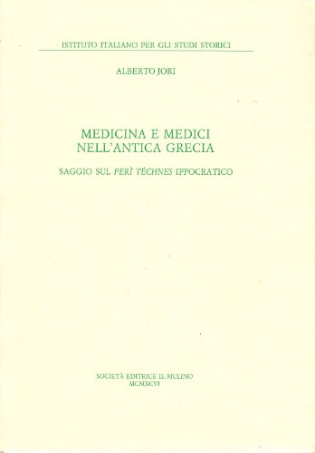Medicina E Medici Nell'Antica Grecia. Saggio Sul Perì Technes Ippocratico
