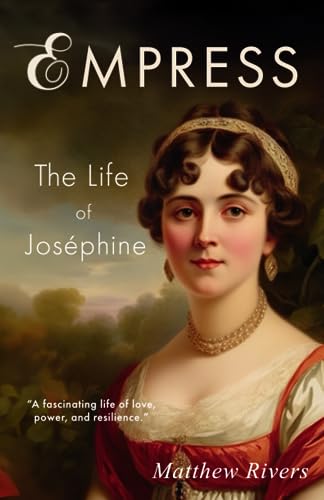 Empress: The Life Of Joséphine