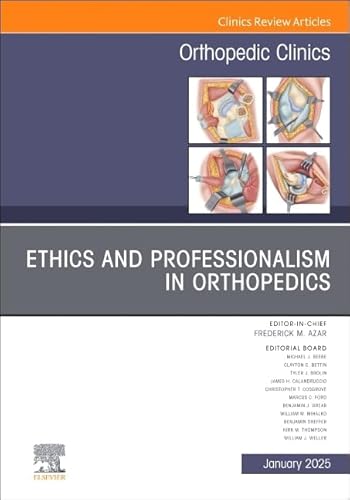 Ethics And Professionalism In Orthopedics, An Issue Of Orthopedic Clinics (Volume 56-1)