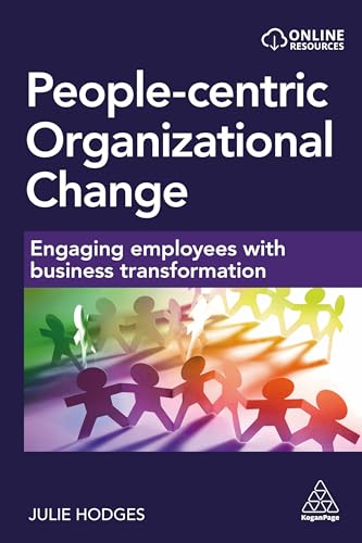 People-Centric Organizational Change: Engaging Employees With Business Transformation