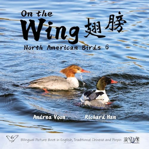 On The Wing ¿¿ - North American Birds 6: Bilingual Picture Book In English, Traditional Chinese And Pinyin