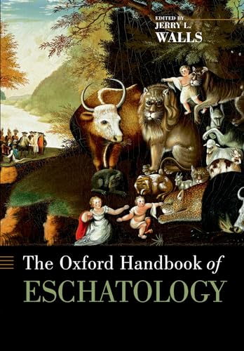 The Oxford Handbook Of Eschatology (Oxford Handbooks)