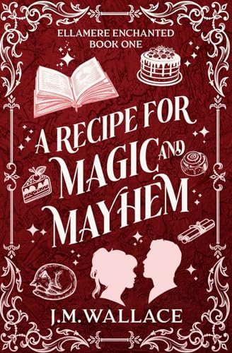 A Recipe For Magic And Mayhem: Ellamere Enchanted Book One: 2