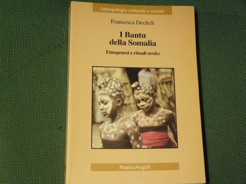 U Bantu Della Somalia. Etnogenesi E Rituali Mviko