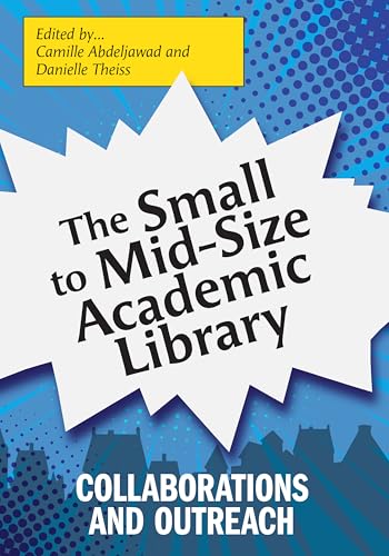 The Small To Mid-Size Academic Library: Collaborations And Outreach