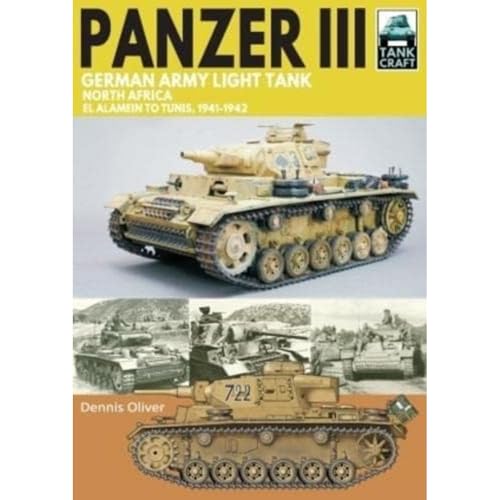 Panzer Iii German Army Light Tank: North Africa El Alamein To Tunis, 1941-1943