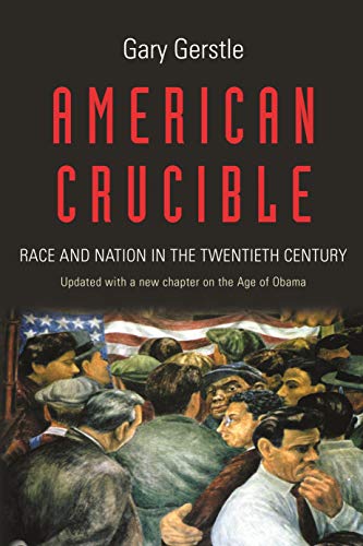 American Crucible: Race And Nation In The Twentieth Century