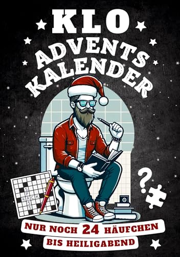 Klo Adventskalender: Nur Noch 24 Häufchen Bis Heiligabend: Rätsel, Sprüche, Fun Facts U.V.M. - Geschenk Für Männer, Frauen Und Menschen Mit Humor
