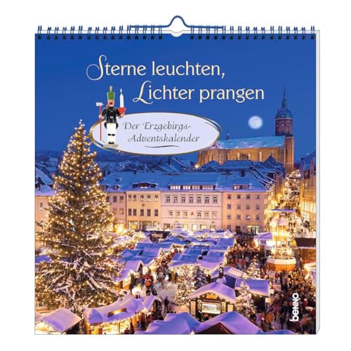 Sterne Leuchten, Lichter Prangen: Der Erzgebirgs-Adventskalender