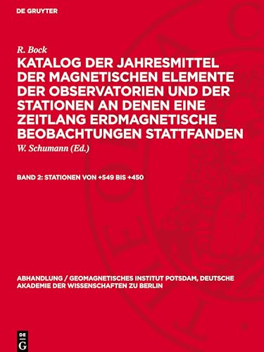 Katalog Der Jahresmittel Der Magnetischen Elemente Der Observatorien Und Der Stationen An Denen Eine Zeitlang Erdmagnetische Beobachtungen Stattfanden