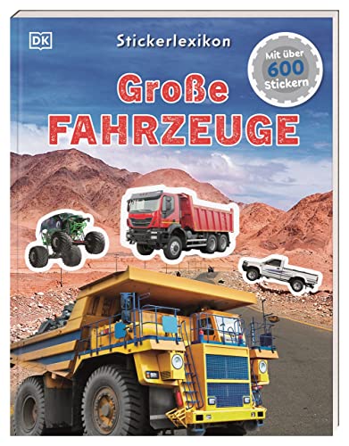 Sticker-Lexikon. Große Fahrzeuge: Mit Über 600 Stickern. Sachwissen & Stickerspaß In Einem. Für Kinder Ab 4 Jahren
