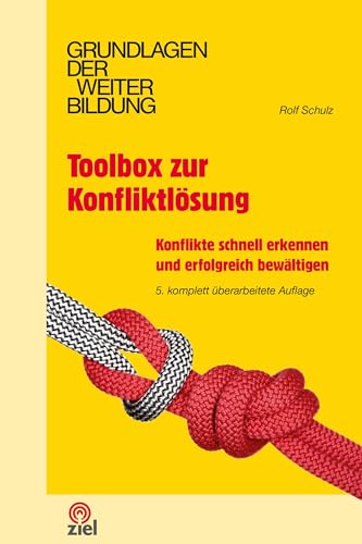 Toolbox Zur Konfliktlösung: Konflikte Schnell Erkennen Und Erfolgreich Bewältigen