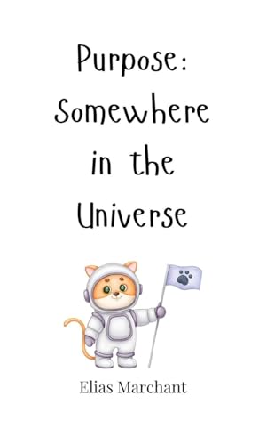 Purpose: Somewhere In The Universe