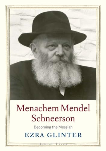 Menachem Mendel Schneerson: Becoming The Messiah