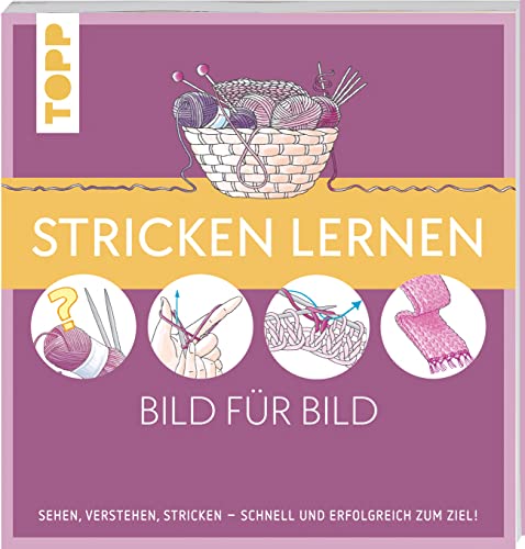 Stricken Lernen Bild Für Bild: Sehen, Verstehen, Stricken. Schnell Und Erfolgreich Zum Ziel