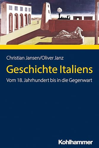 Von Napoleon Bis Berlusconi: Eine Geschichte Italiens Vom 18. Jahrhundert Bis Heute