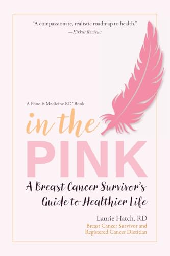 In The Pink: A Breast Cancer Survivor’S Guide To A Healthier Life