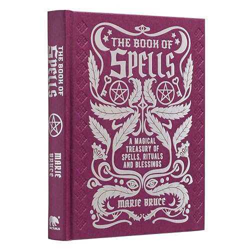 The Book Of Spells: A Magical Treasury Of Spells, Rituals And Blessings