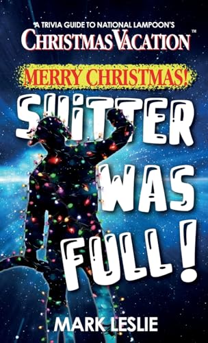 Merry Christmas! Shitter Was Full!: A Trivia Guide To National Lampoon'S Christmas Vacation