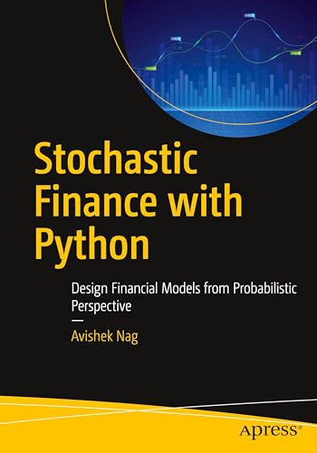 Stochastic Finance With Python: Design Financial Models From Probabilistic Perspective