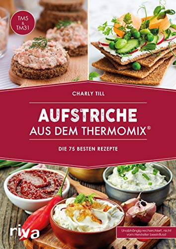 Aufstriche Aus Dem Thermomix®: Die 75 Besten Rezepte