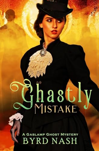 Ghastly Mistake: A Gaslamp Ghost Mystery: 6