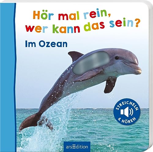 Hör Mal Rein, Wer Kann Das Sein? – Im Ozean: Streicheln Und Hören | Hochwertiges Pappbilderbuch Mit 5 Realistischen Sounds Und Fühlelementen Für Kinde