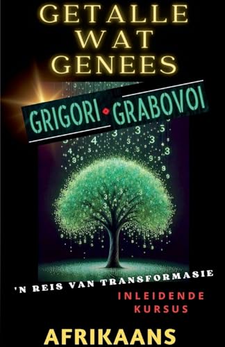 Getalle Wat Heal, Grigori Grabovoi, 'N Reis Van Transformasie, Inleidende Kursus.