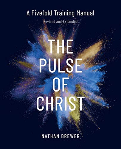The Pulse Of Christ (Revised And Expanded): A Fivefold Training Manual
