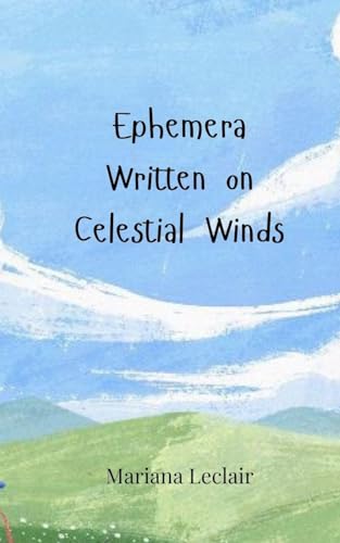 Ephemera Written On Celestial Winds