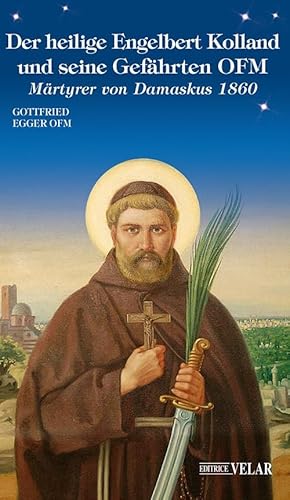 Der Heilige Engelbert Kolland Und Seine Gefahrten Ofm. Martyrer Von Damaskus 1860. Ediz. Illustrata
