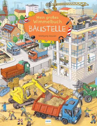 Mein Großes Wimmelbuch Baustelle: Ein Wimmelbuch Für Kleine Baustellenfans Ab 3 Jahren