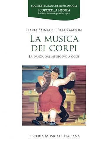 La Musica Dei Corpi. La Danza Dal Medioevo A Oggi
