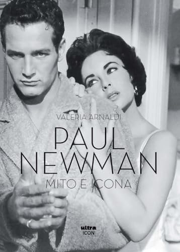 Paul Newman. Mito E Icona