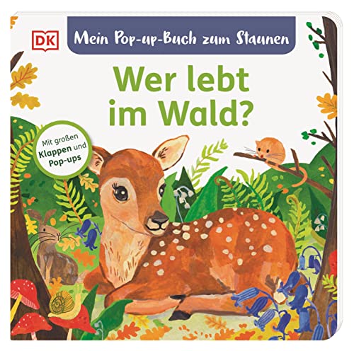 Mein Pop-Up-Buch Zum Staunen. Wer Lebt Im Wald?: Natur-Bilderbuch Mit Klappen Und Pop-Ups. Natur Entdecken Mit Bezaubernden Bildern Und Reimen. Für Ki