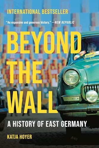 Beyond The Wall: A History Of East Germany