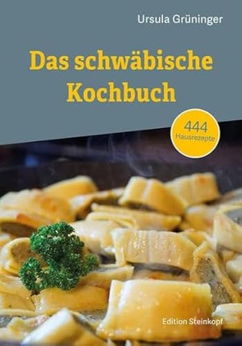 Das Schwäbische Kochbuch: 444 Hausrezepte