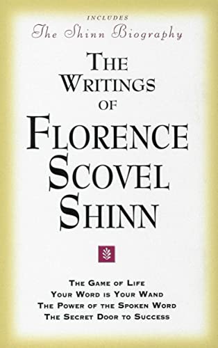 The Writings Of Florence Scovel Shinn: The Game Of Life And How To Play It, Your Word Is Your Wand,The Secret Door To Success, The Power Of The Spok