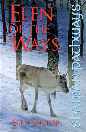 Shaman Pathways - Elen Of The Ways: Following The Deer Trods, The Ancient Shamanism Of Britain