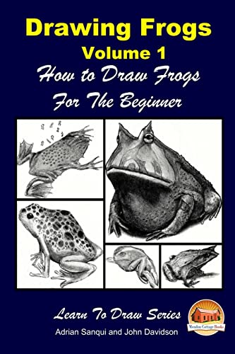 Drawing Frogs Volume 1 - How To Draw Frogs For The Beginner