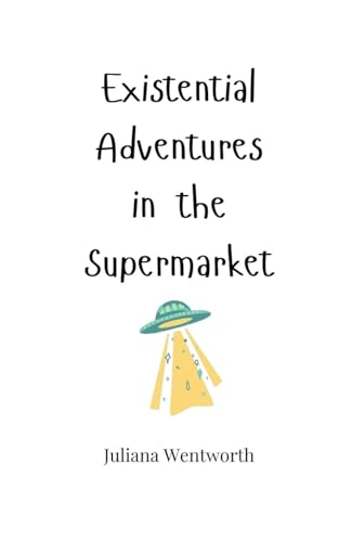 Existential Adventures In The Supermarket