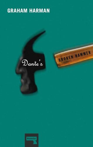 Dante'S Broken Hammer: The Ethics, Aesthetics, And Metaphysics Of Love