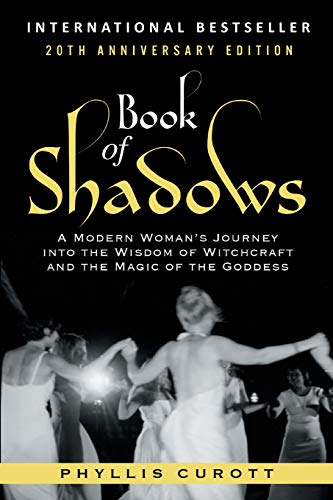 Book Of Shadows: A Modern Woman'S Journey Into The Wisdom Of Witchcraft And The Magic Of The Goddess