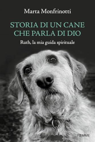 Storia Di Un Cane Che Parla Di Dio. Ruth, La Mia Guida Spirituale