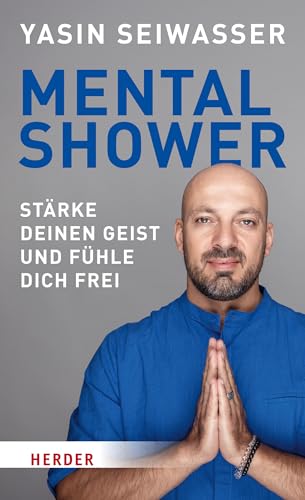 Mental Shower: Stärke Deinen Geist Und Fühle Dich Frei. Mit Einem Vorwort Von Dan Millman