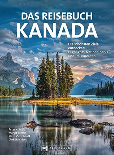 Das Reisebuch Kanada: Die Schönsten Ziele Entdecken - Highlights, Nationalparks Und Traumstraßen