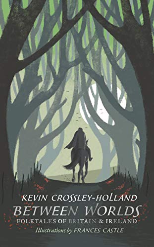 Between Worlds: Folktales Of Britain & Ireland