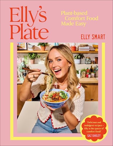 Elly'S Plate: Plant-Based Comfort Food Made Easy