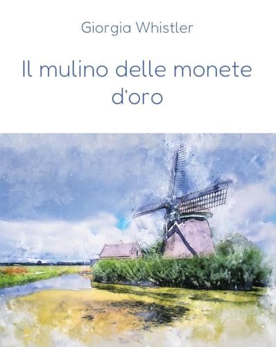 Il Mulino Delle Monete D'Oro