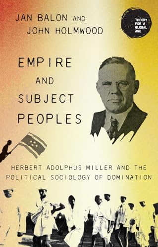 Empire And Subject Peoples: Herbert Adolphus Miller And The Political Sociology Of Domination